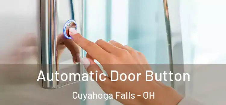  Automatic Door Button Cuyahoga Falls - OH
