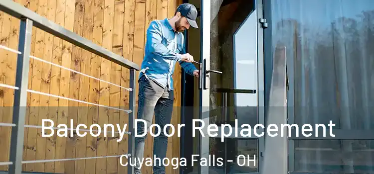  Balcony Door Replacement Cuyahoga Falls - OH