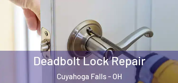 Deadbolt Lock Repair Cuyahoga Falls - OH